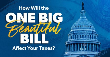 How Will the One Big Beautiful Bill Affect Your Taxes?
